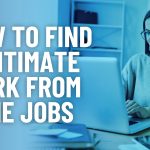 How to Find Legitimate Work from Home Opportunities